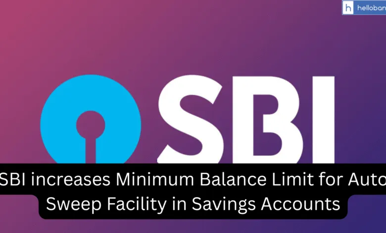 SBI increases Minimum Balance Limit for Auto Sweep Facility in Savings Accounts