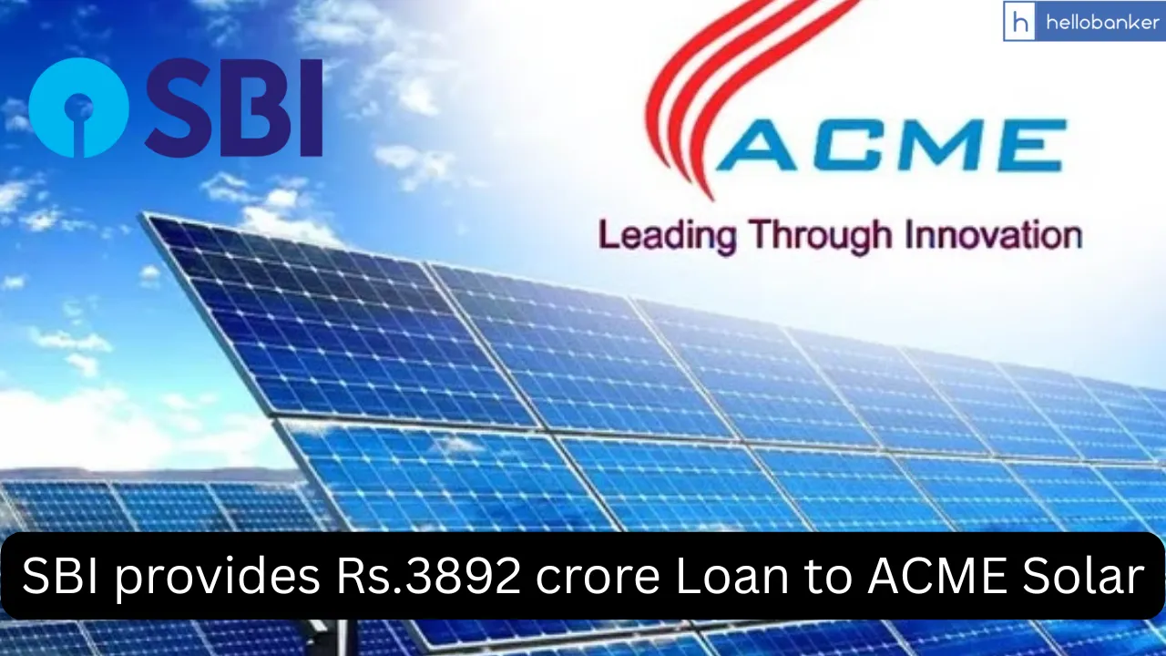 SBI provides Rs.3892 crore Loan to ACME Solar