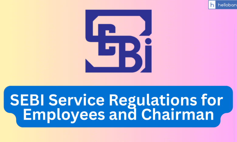 SEBI Service Regulations for Employees and Chairman [PDF]