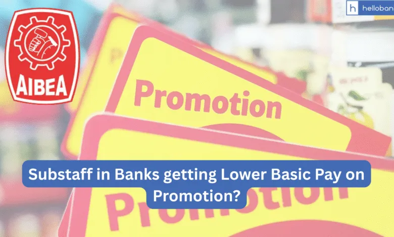 Substaff in Banks getting Lower Basic Pay on Promotion? AIBEA Seeks Fair Promotion Formula for Substaff