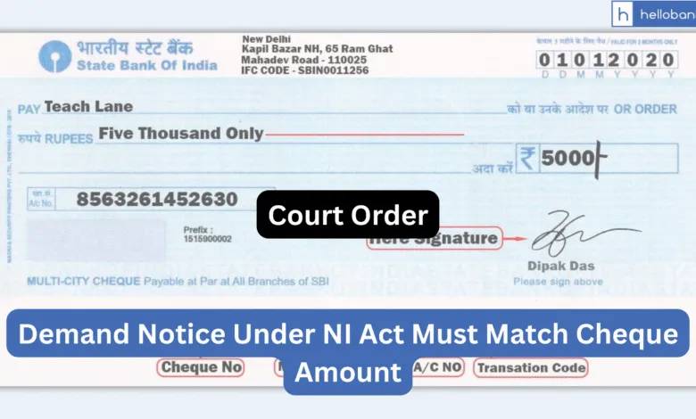 Supreme Court: Demand Notice Must Match Cheque Amount for NI Act Complaint to Be Valid