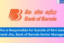 Who is Responsible for Suicide of Shri Iswar Chand Jha, Bank of Baroda Senior Manager?