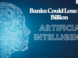 Banks Could Lose $170 Billion due to Artificial Intelligence