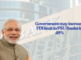 Big News! Government may increase FDI limit in PSU Banks to 49%