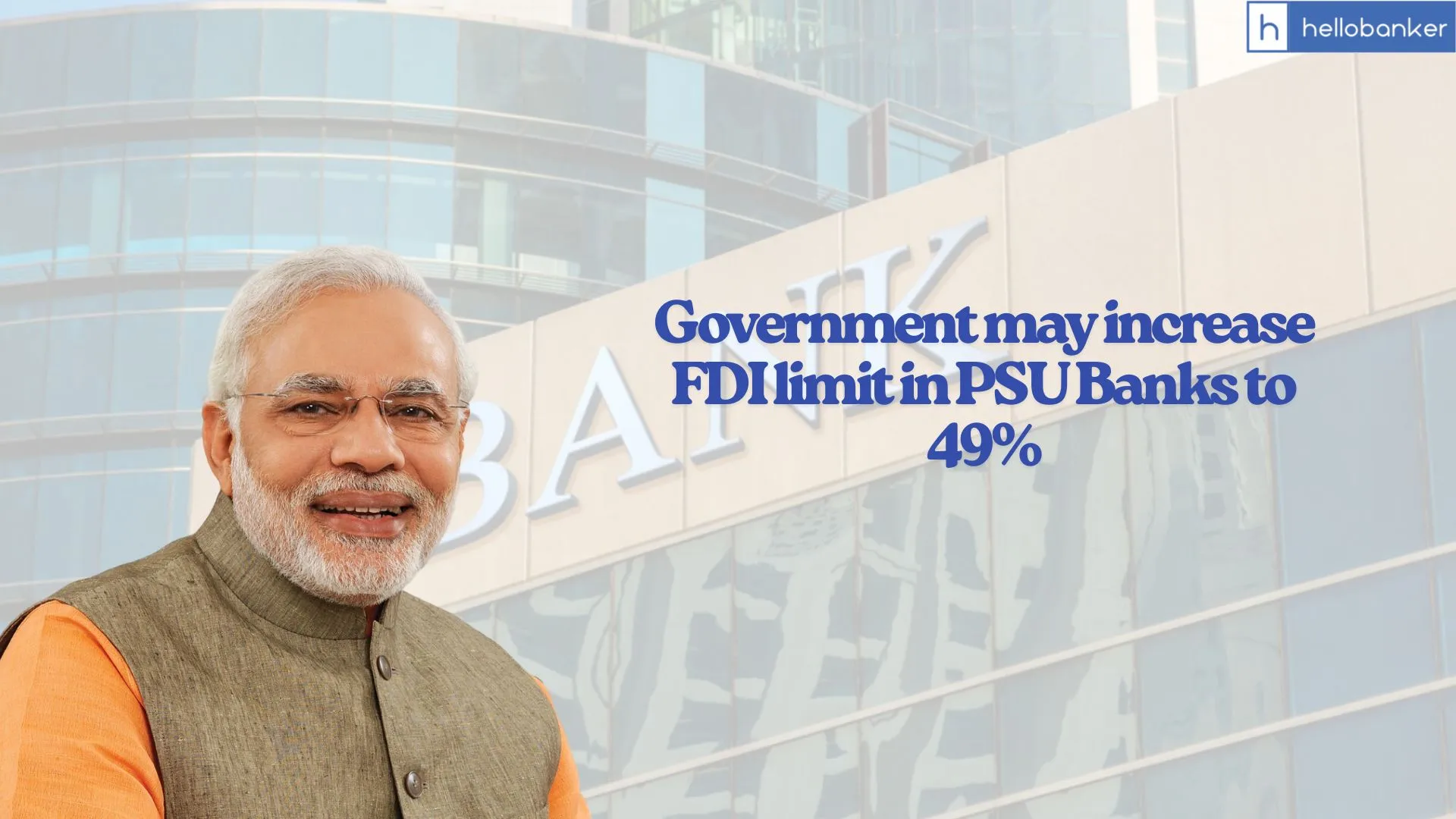 Big News! Government may increase FDI limit in PSU Banks to 49%