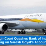 Bombay High Court Quashes Bank of India’s 'Fraud' Tag on Naresh Goyal’s Account