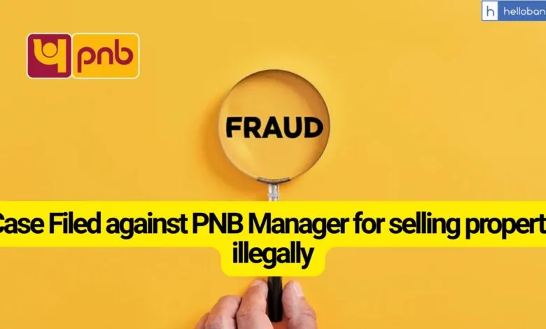 Case Filed against PNB Manager for selling property illegally