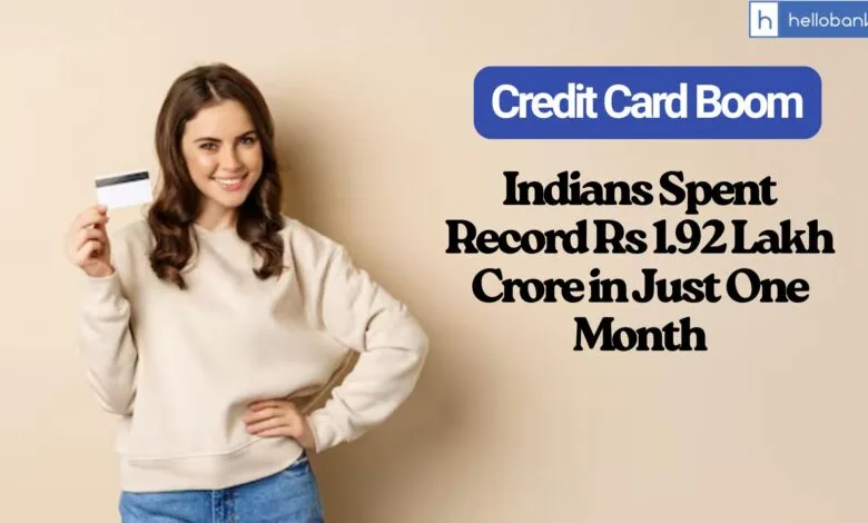 Credit Card Boom: Indians Spent Record Rs 1.92 Lakh Crore in Just One Month