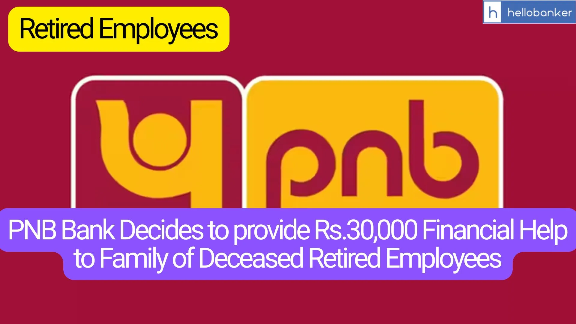 PNB ARPAN: PNB Bank Decides to provide Rs.30,000 Financial Help to Family of Deceased Retired Employees