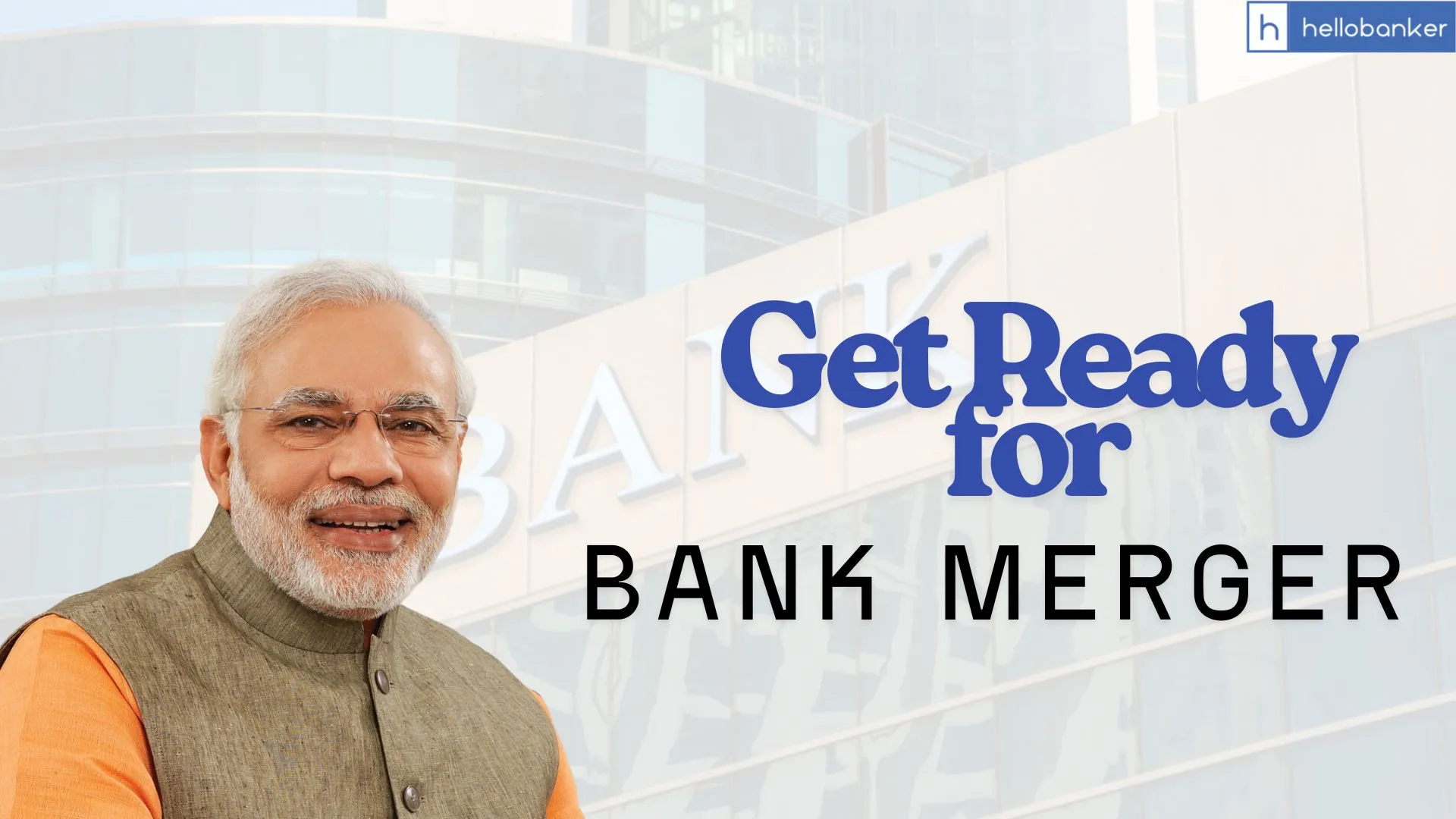 Get Ready for Bank Merger! Govt may soon start Process of Merger of PSU Banks