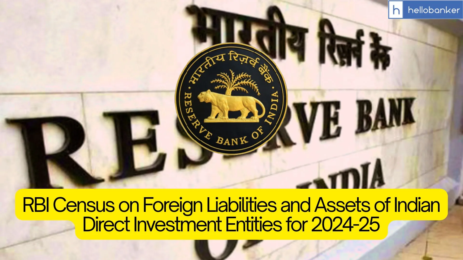 RBI Census on Foreign Liabilities and Assets of Indian Direct Investment Entities for 2024-25 RBI Census on Foreign Liabilities and Assets of Indian Direct Investment Entities for 2024-25