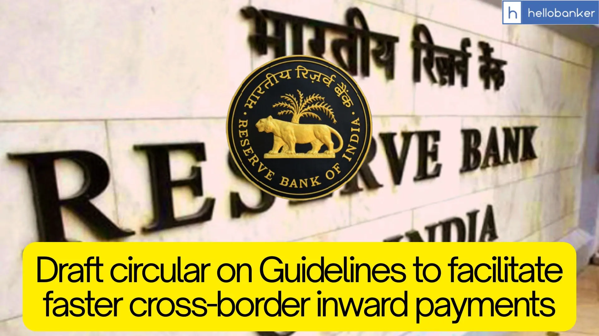 RBI releases Draft circular on Guidelines to facilitate faster cross-border inward payments RBI releases Draft circular on Guidelines to facilitate faster cross-border inward payments