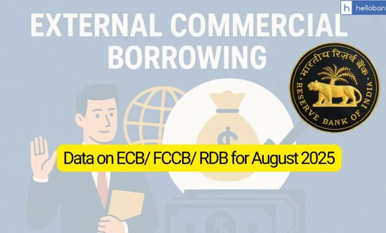 RBI releases data on ECB/ FCCB/ RDB for August 2025