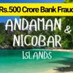 Rs.500 Crore Bank Fraud in Andaman and Nicobar Islands