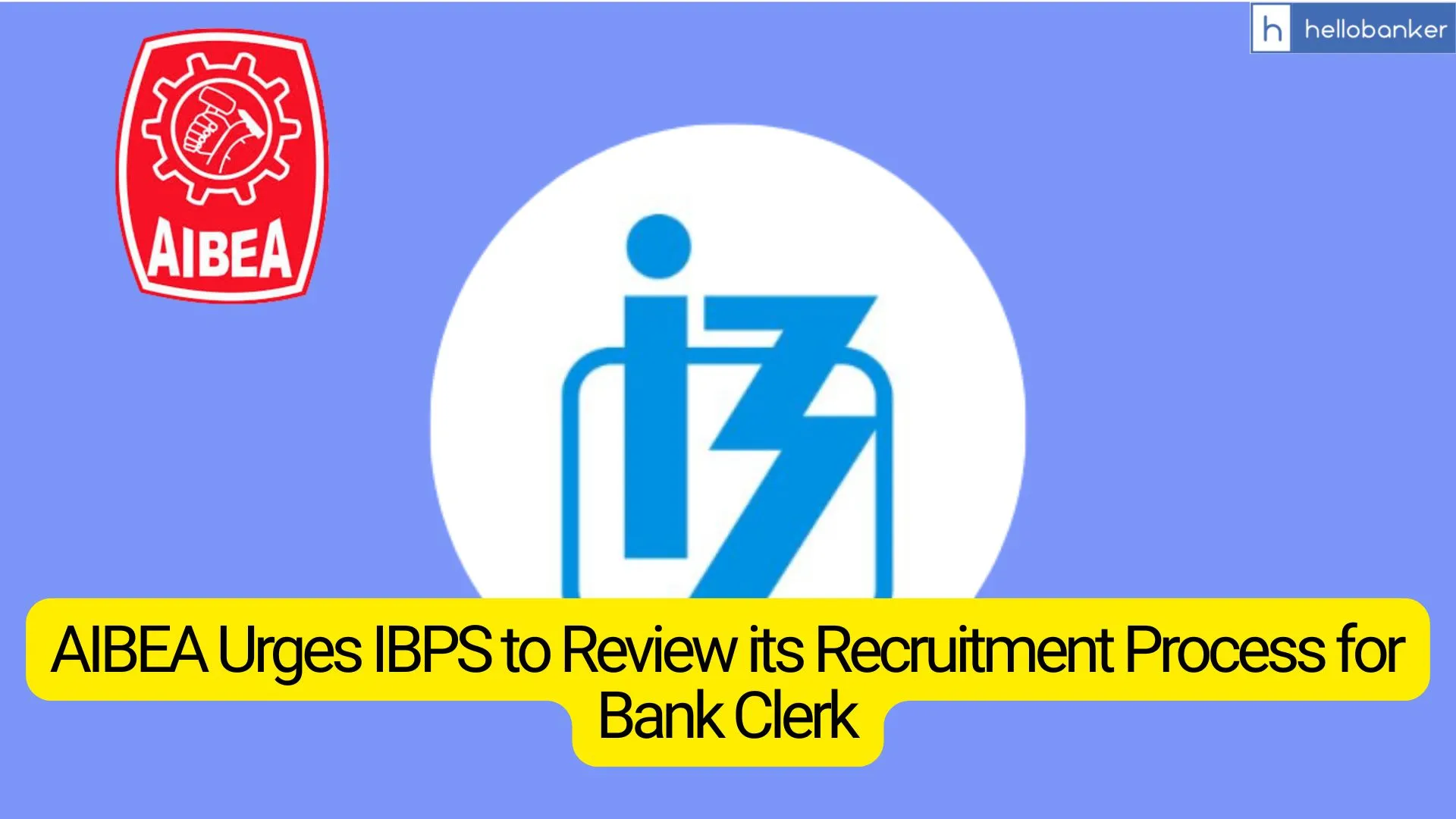 Banks Not Getting Sufficient Staff! AIBEA Urges IBPS to Review its Recruitment Process for Bank Clerks