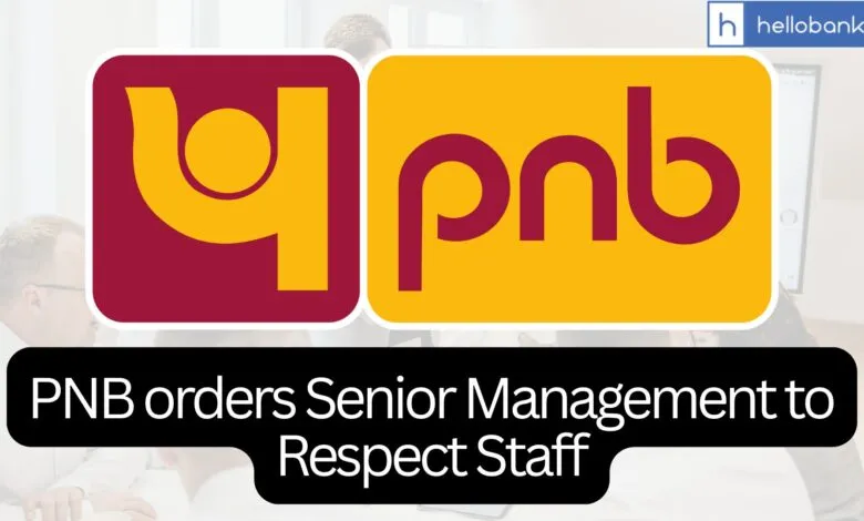 Big Move by PNB! Bank asks Senior Management to respect Staff, not to use harsh language in Meetings