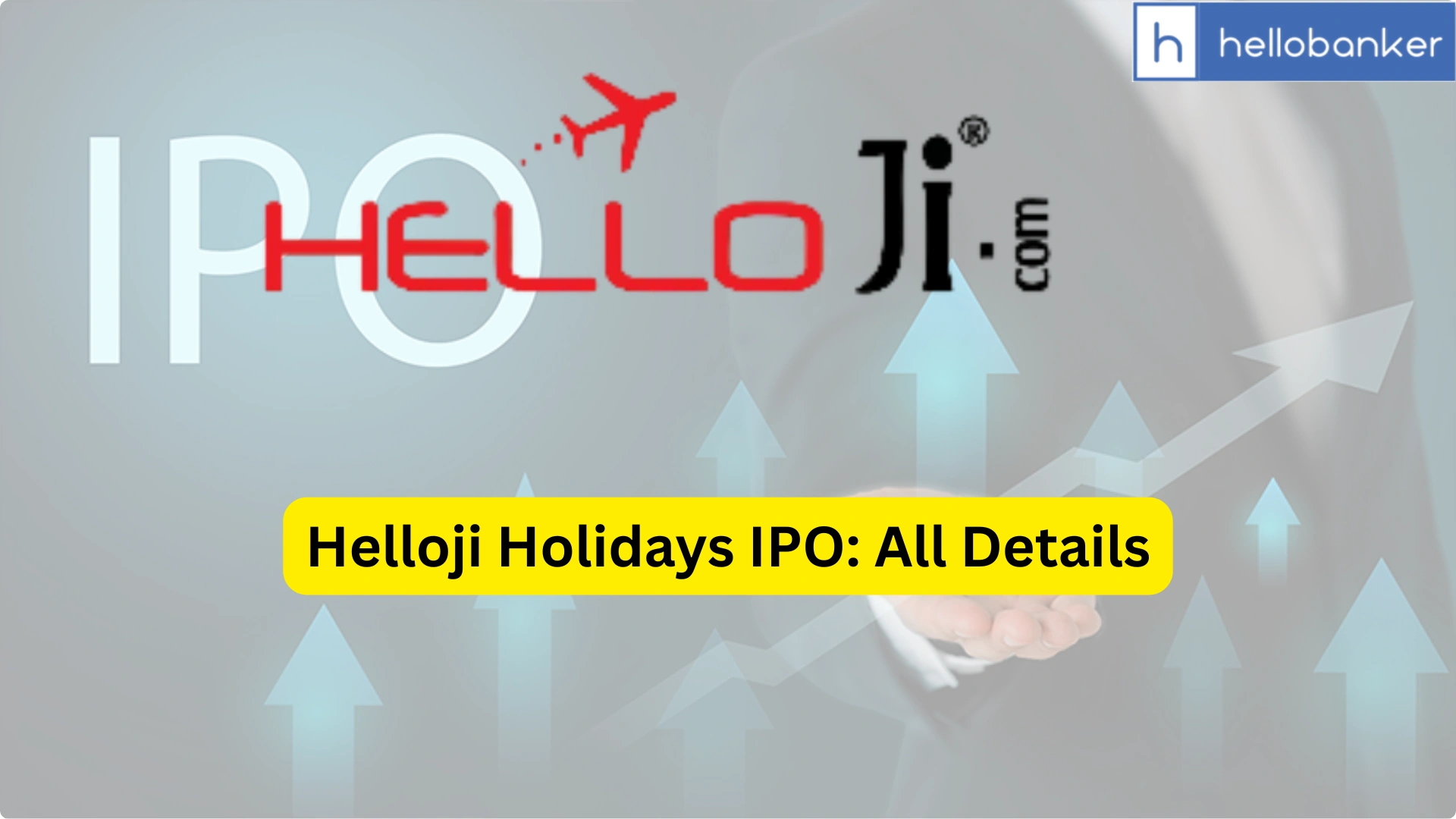 Helloji Holidays IPO Last Date, Price & Prospectus PDF