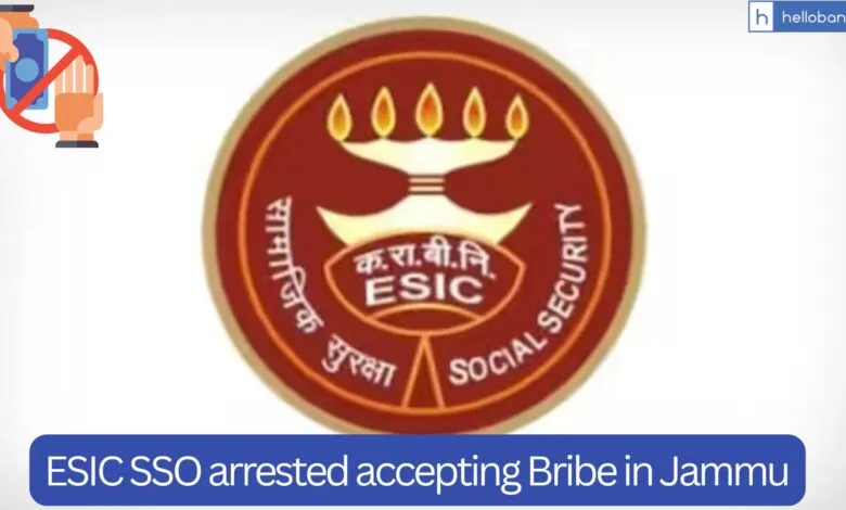 ESIC SSO arrested accepting Bribe in Jammu