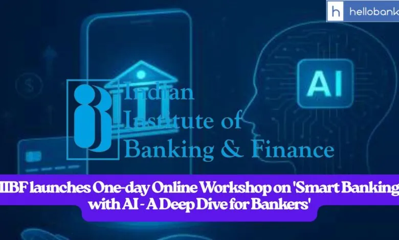 IIBF launches One-day Online Workshop on 'Smart Banking with AI - A Deep Dive for Bankers'