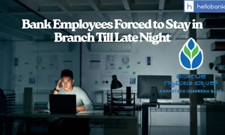 Karnataka Grameen Bank Employees Forced to Stay in Branch Till Late Night, Women Staff at Risk