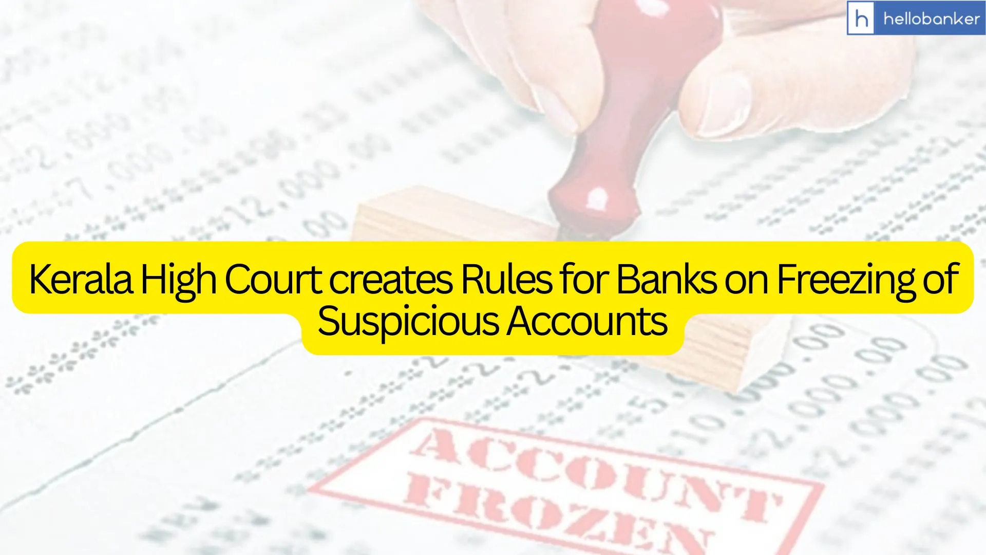 Kerala High Court creates Rules for Banks on Freezing of Suspicious Accounts, orders RBI to create SOP
