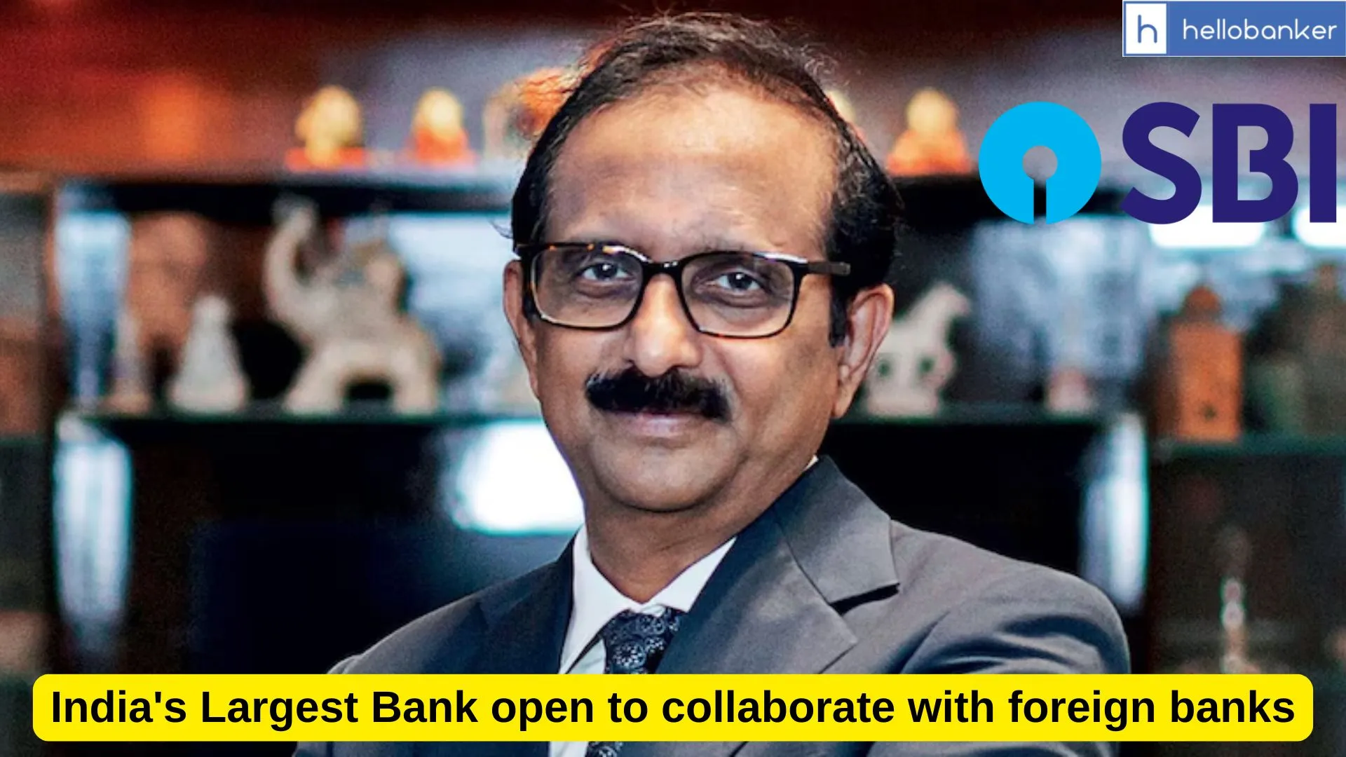 India's Largest Bank SBI open to collaborate with foreign banks: C S Shetty