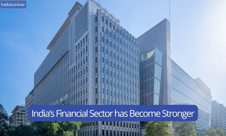 India’s Financial Sector has Become Stronger, But More Reforms Needed for Future Growth