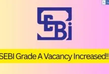 SEBI Grade A 2025 Vacancy Increased, Check New Post Wise Vacancies