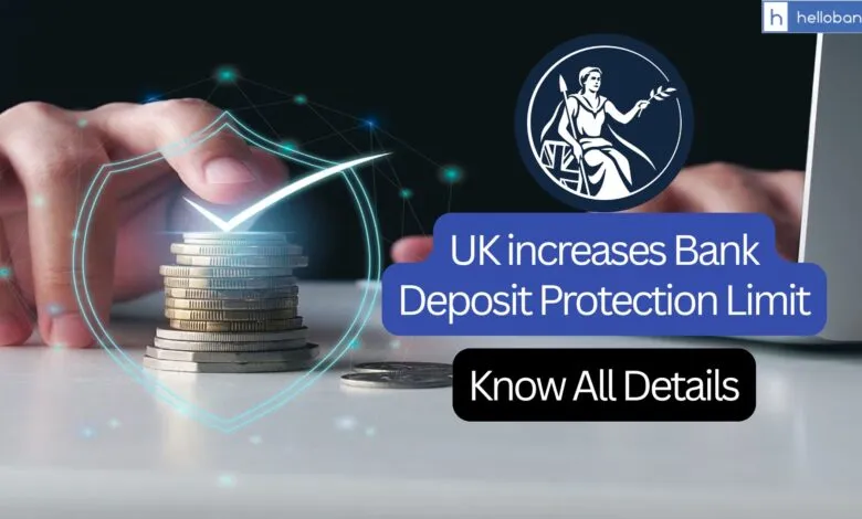 UK increases Bank Deposit Protection Limit to £120,000 (Rs 1.39 Cr) From December