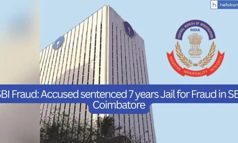 SBI Fraud: Accused sentenced 7 years Jail for Fraud in SBI Coimbatore