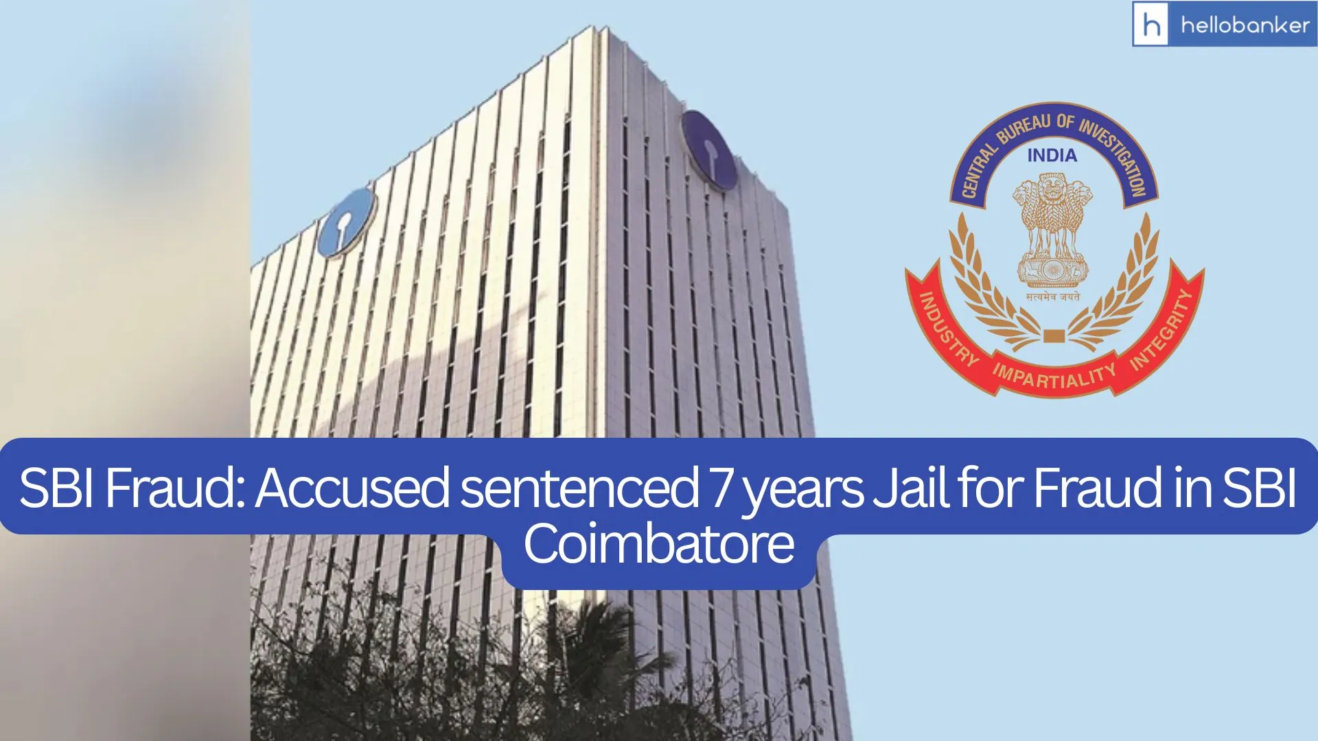 SBI Fraud: Accused sentenced 7 years Jail for Fraud in SBI Coimbatore