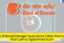 Bank of Baroda Manager Saves Senior Citizen from losing Rs.87 Lakh to Digital Arrest Scam