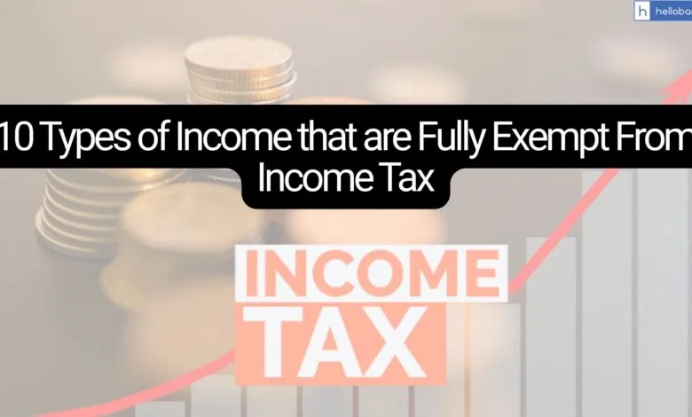 10 Types of Income that are Fully Exempt From Income Tax