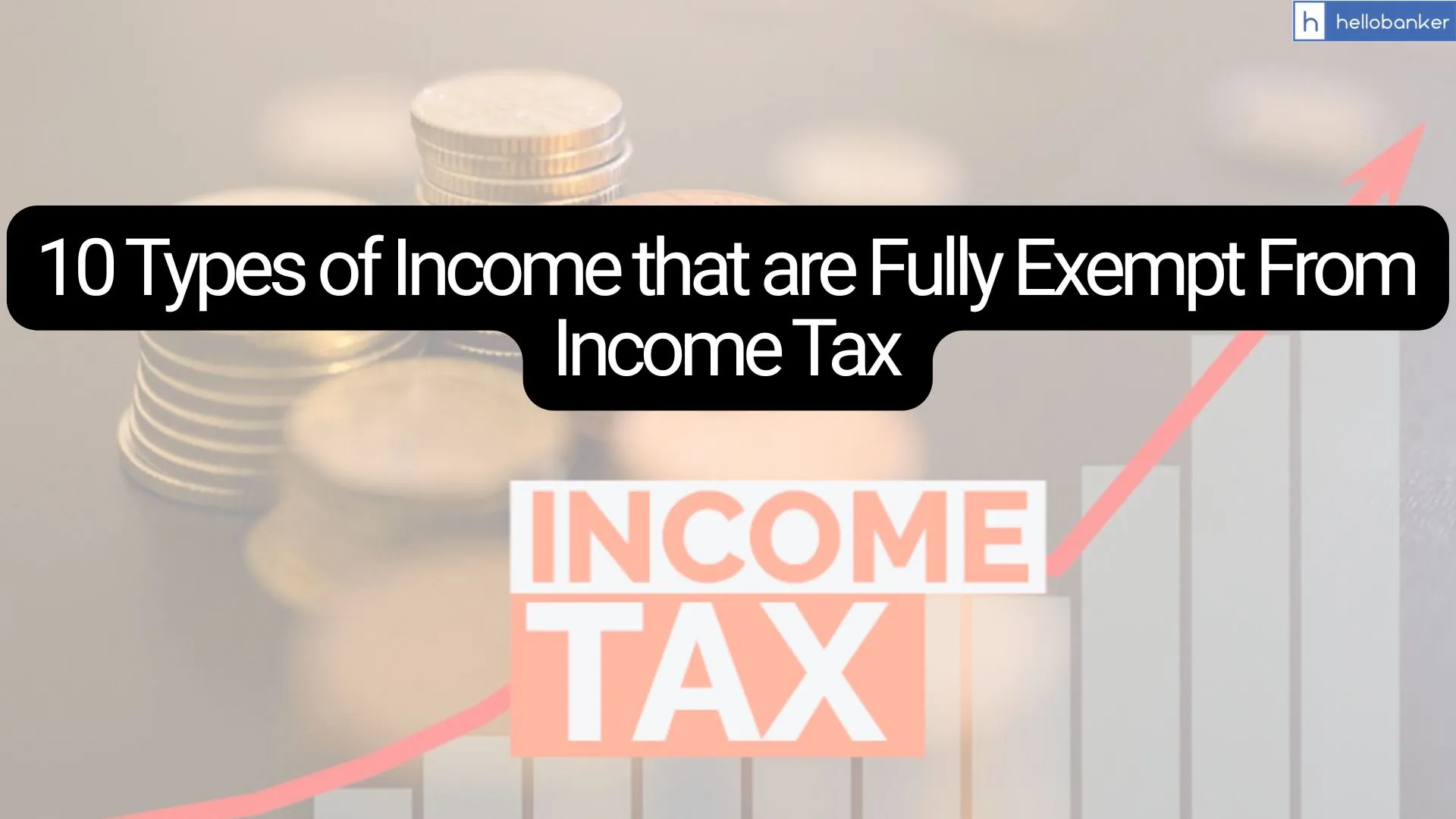 10 Types of Income that are Fully Exempt From Income Tax