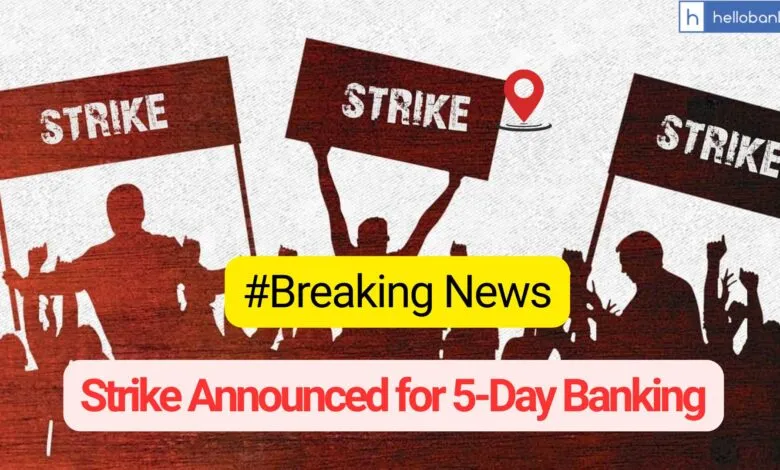 UFBU announced strike for 5 Day Banking