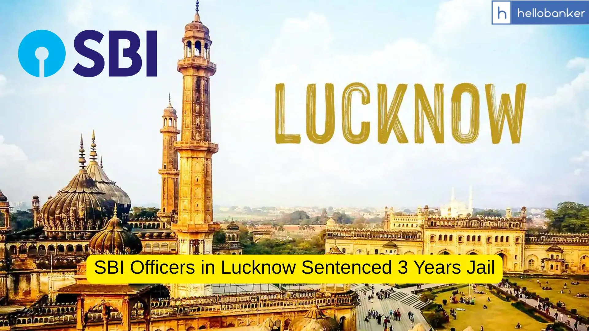 SBI Officers in Lucknow Sentenced 3 Years Jail in Bank Fraud Case