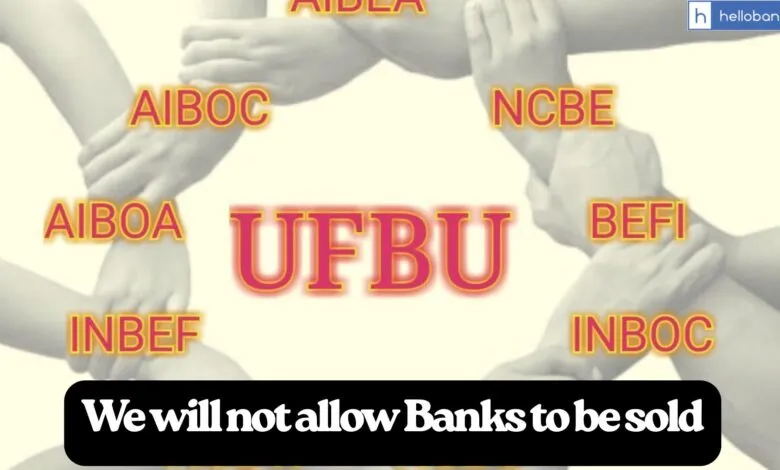 'We will not allow Banks to be sold'! UFBU strongly rejects Finance Minister's Statement on Bank Nationalisation