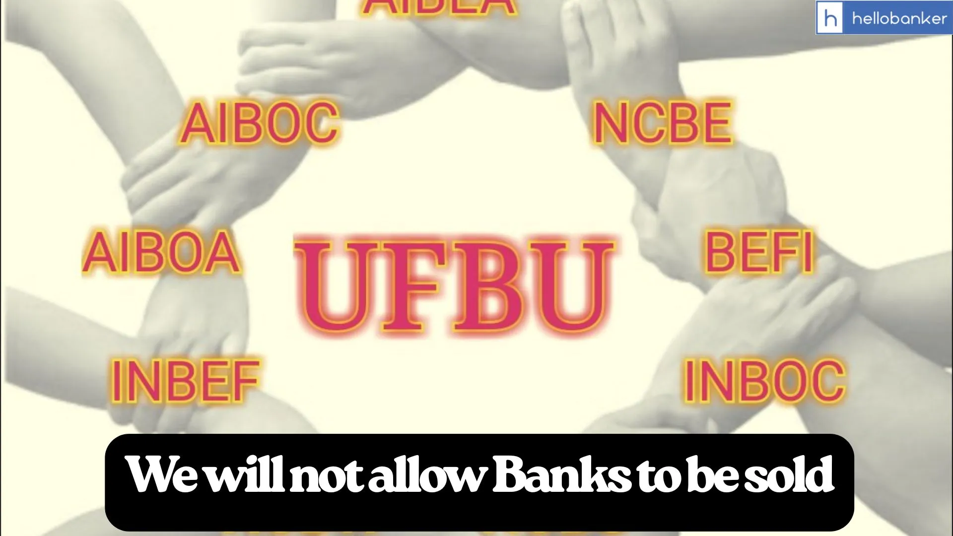 'We will not allow Banks to be sold'! UFBU strongly rejects Finance Minister's Statement on Bank Nationalisation