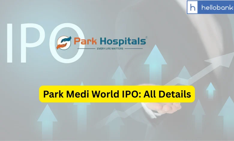 Park Medi World IPO Last Date, Price & Prospectus PDF