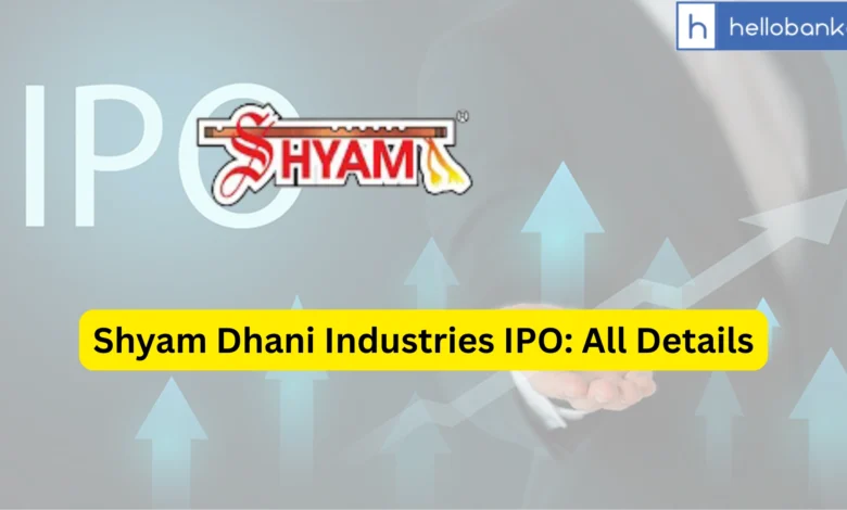 Shyam Dhani Industries IPO Last Date, Price & Prospectus PDF