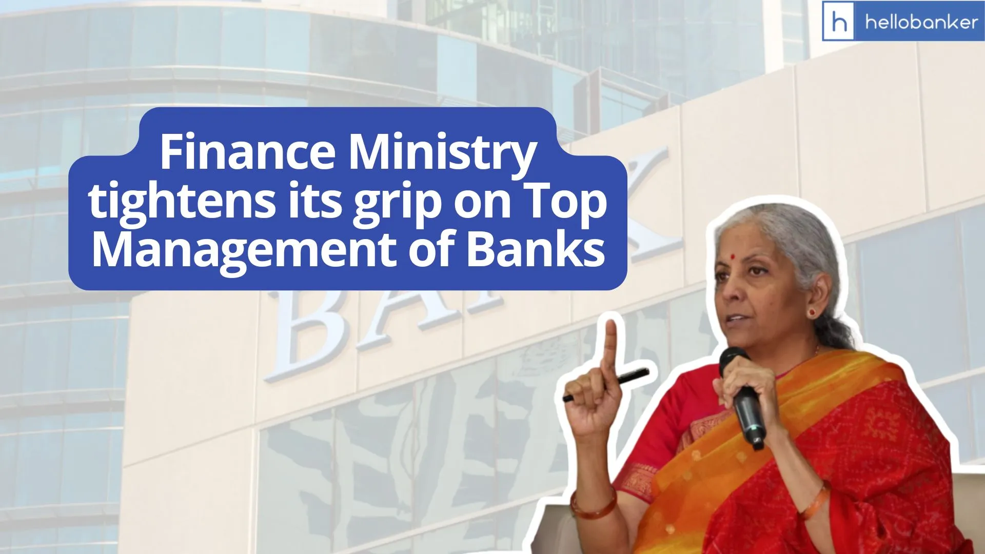 Finance Ministry tightens its grip on Top Management of Banks