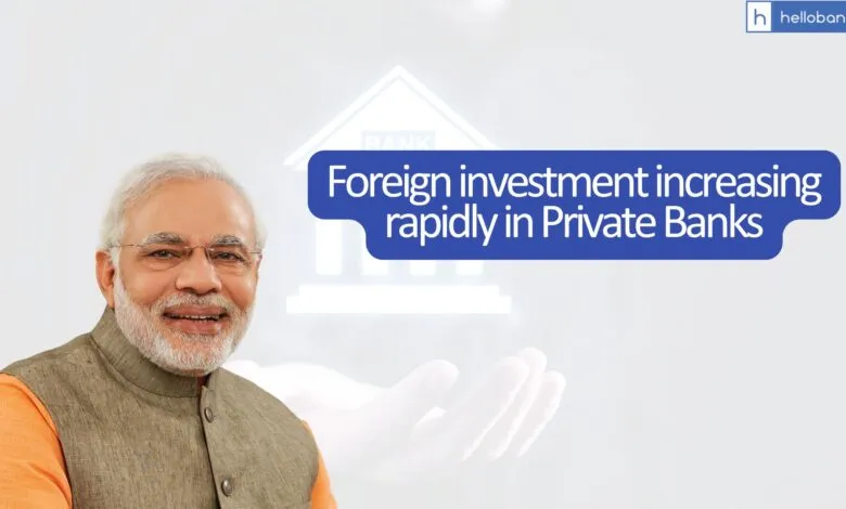 Foreign investment increasing rapidly in Private Banks