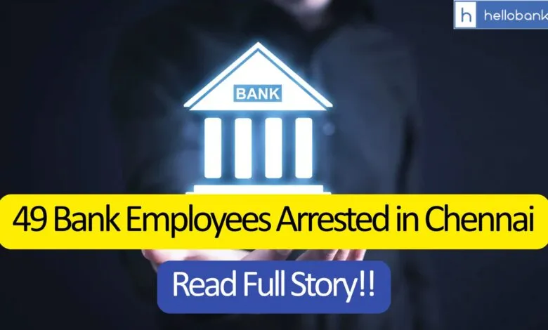 From Clerks to Cashiers, 49 Bank Employees Arrested in Chennai