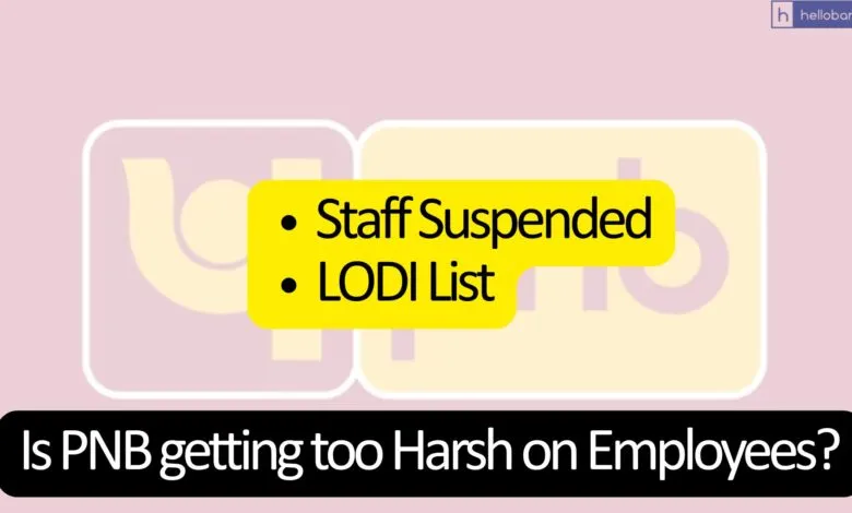 Is PNB getting too Harsh on Disciplinary Actions and Staff Accountability?