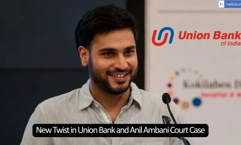New Twist in Union Bank and Anil Ambani Court Case