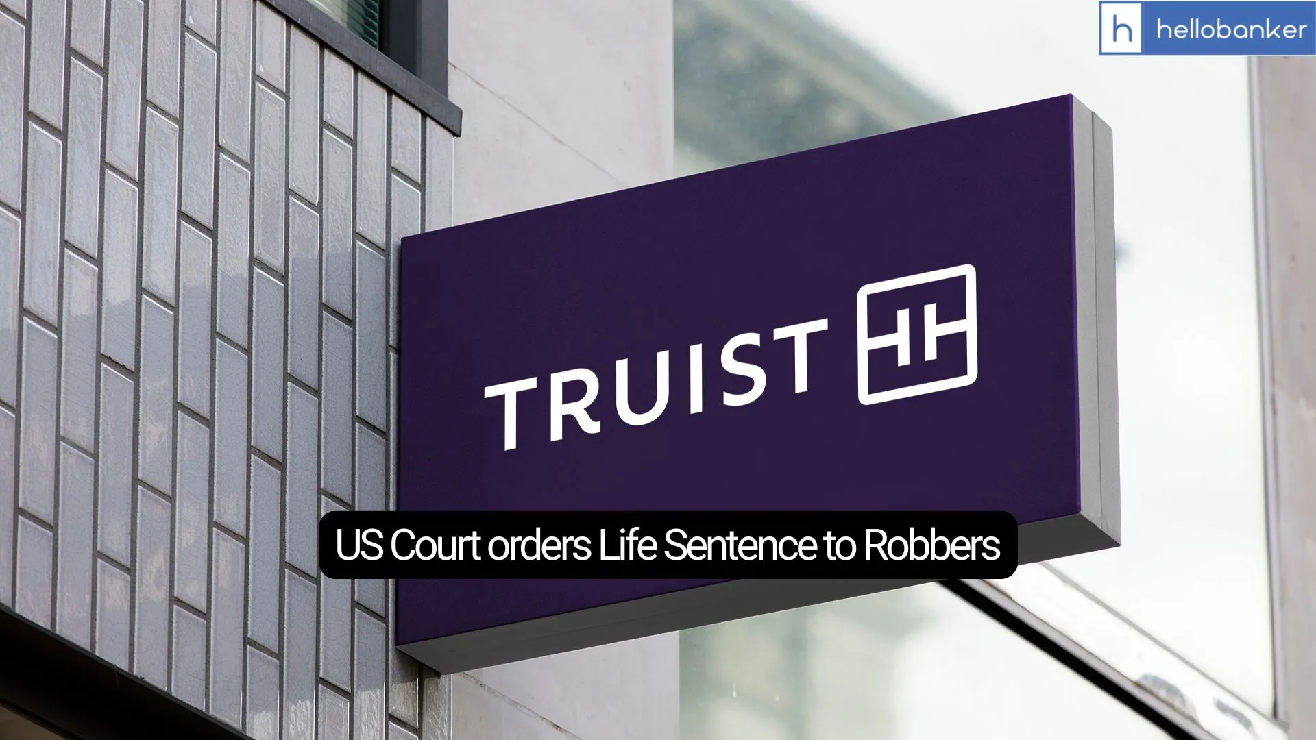 No Mercy for Bank Robbers! US Court orders Life Sentence to Robbers