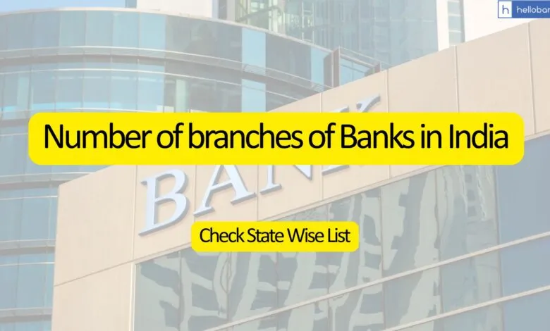 Number of branches of Banks in India, Check State Wise List