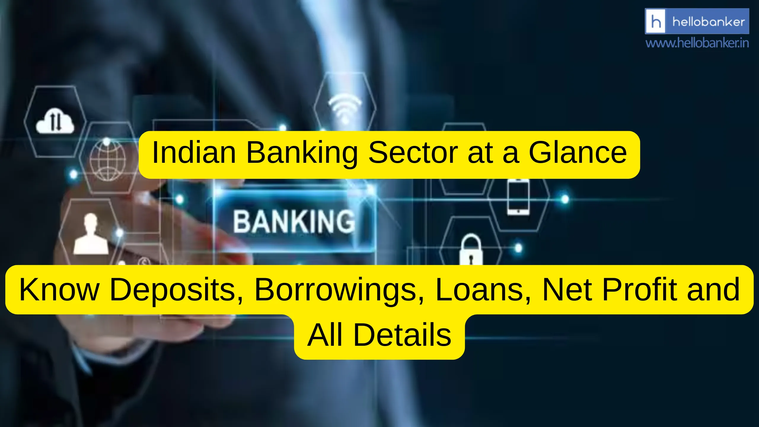 Indian Banking Sector at a Glance: Know Deposits, Borrowings, Loans, Net Profit and All Details