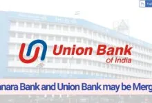 Bank Merger: Canara Bank and Union Bank may be Merged, Check Details!!