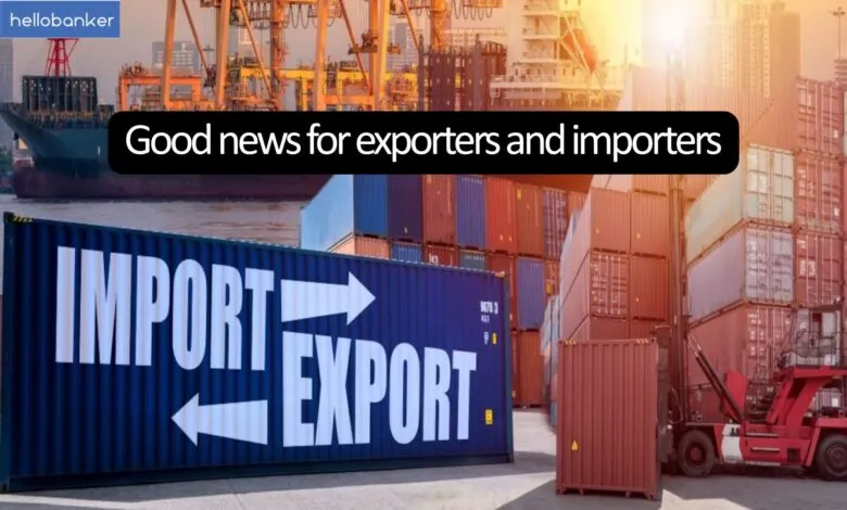 Good news for exporters and importers! Govt to reform Customs System